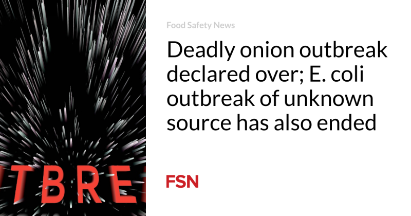 Fatal onion break out stated over; E. coli break out of unidentified source has actually likewise ended