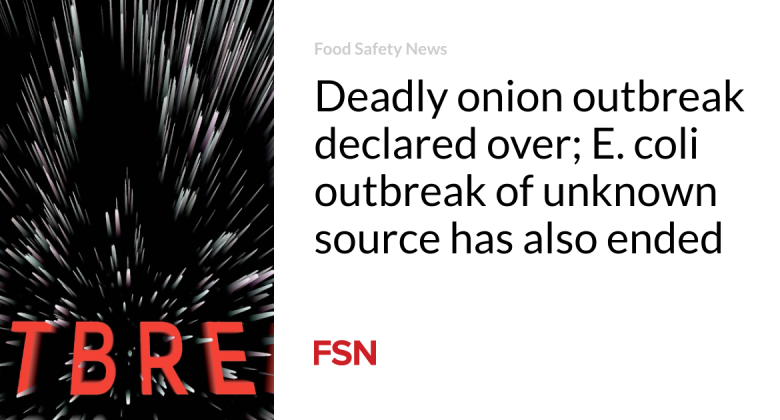 Fatal onion break out stated over; E. coli break out of unidentified source has actually likewise ended