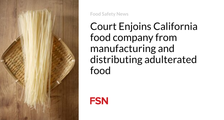 Court Enjoins California food business from production and dispersing adulterated food