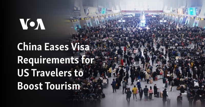 China Eases Visa Requirements for United States Travelers to Boost Tourism