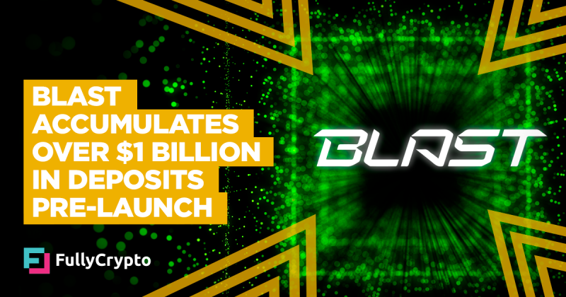 Blast Accumulates Over $1 Billion in Deposits Ahead of its Launch