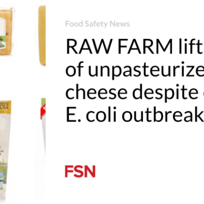 RAW FARM raises recall of unpasteurized cheese in spite of continuous E. coli break out