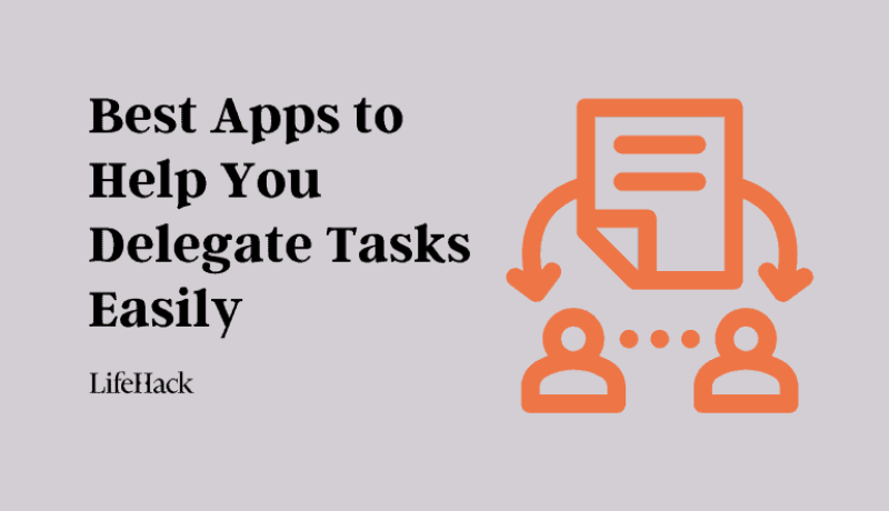 5 Best Apps to Help You Delegate Tasks Easily