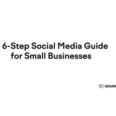 A 6-Step Guide to Social Media for Small Businesses [Infographic]