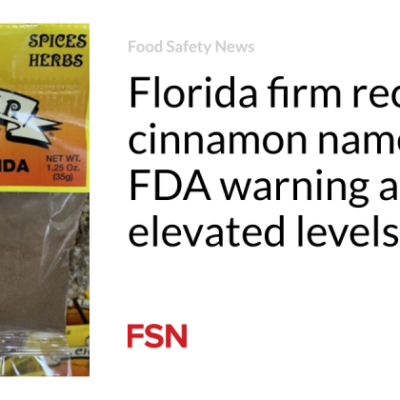 Florida company remembers cinnamon called in FDA cautioning about raised levels of lead